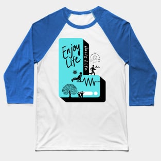 Enjoy Life, Daily life Baseball T-Shirt